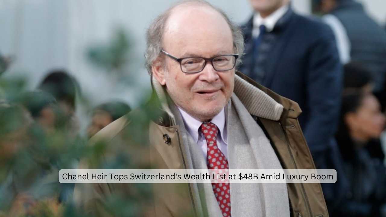 Chanel Heir Tops Switzerland's Wealth List at $48B Amid Luxury