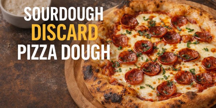 Sourdough Discard Pizza Dough