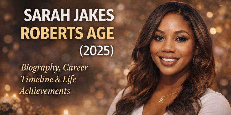 Sarah Jakes Roberts Age