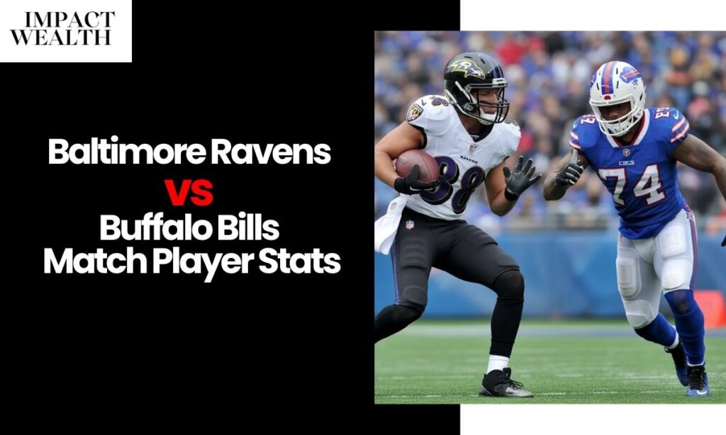 Baltimore Ravens vs Buffalo Bills Match Player Stats: Full Box Score and Analysis
