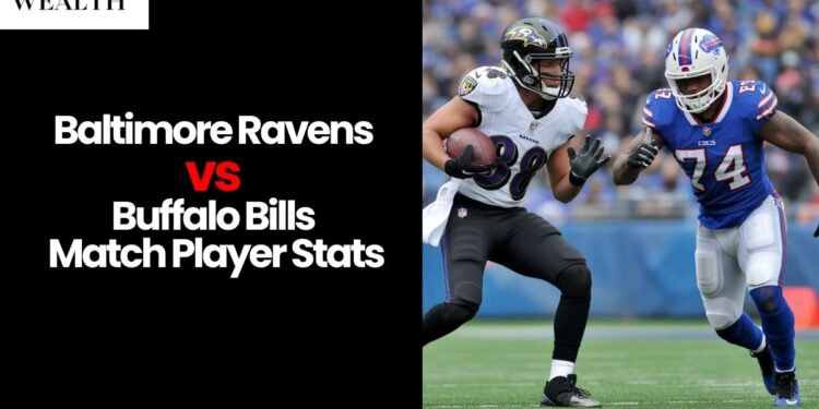 Baltimore Ravens vs Buffalo Bills Match Player Stats: Full Box Score and Analysis