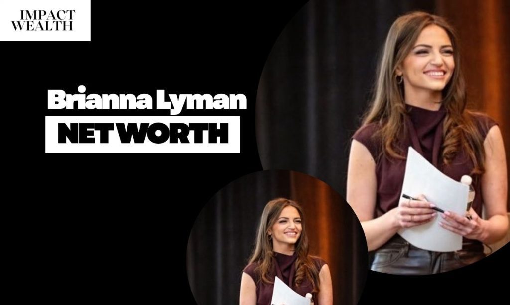Brianna Lyman Net Worth