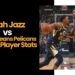 Utah Jazz vs New Orleans Pelicans Match Player Stats: Full Game Recap, Highlights, and Key Performers
