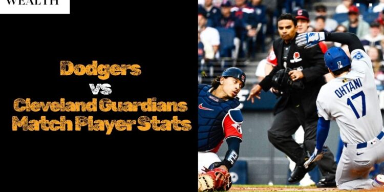 Dodgers vs Cleveland Guardians Match Player Stats: Full Game Breakdown & Standout Performances