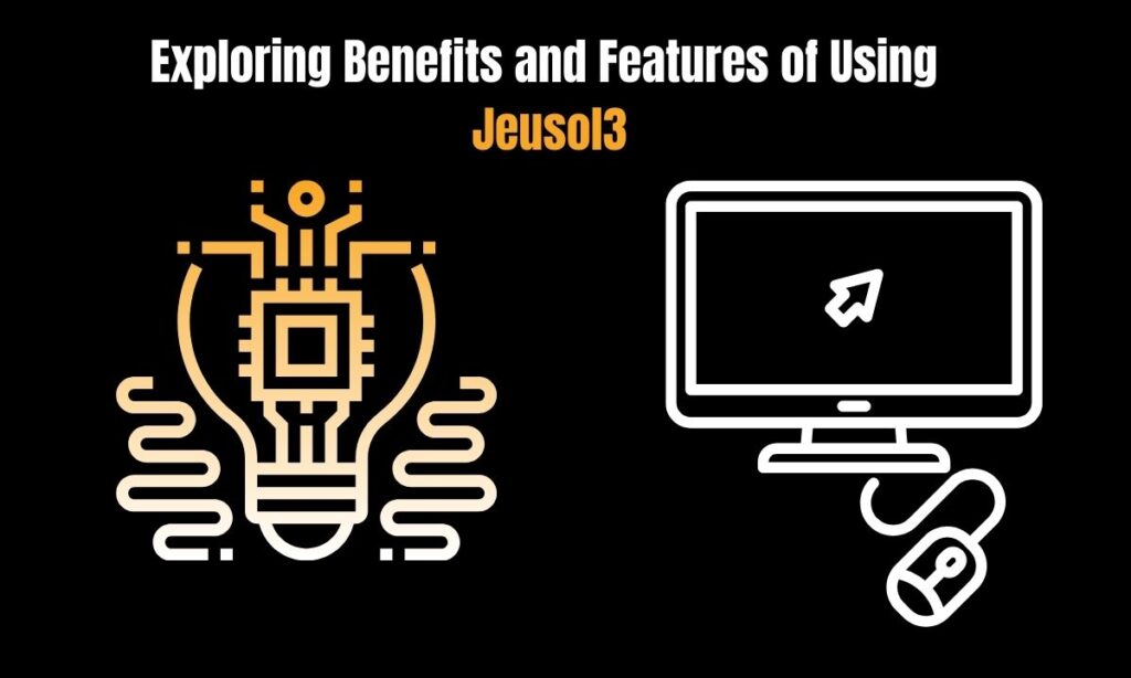 Exploring Benefits and Features of Using Jeusol3
