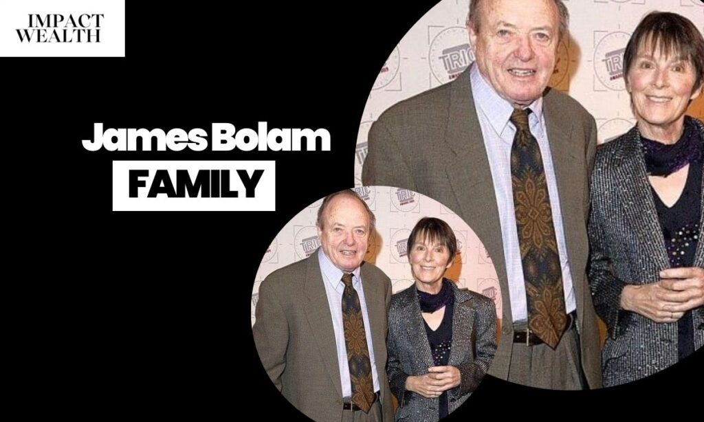 James Bolam and His Family: James Bolam Wife and James Bolam Daughter