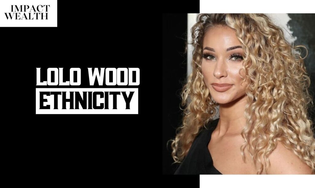 Lolo Wood Ethnicity: Age, Height, Net Worth, Career & Personal Life