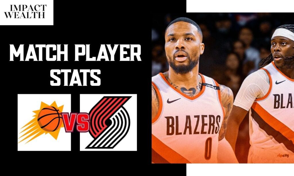 Phoenix Suns vs Portland Trail Blazers Match Player Stats: Complete Game Analysis