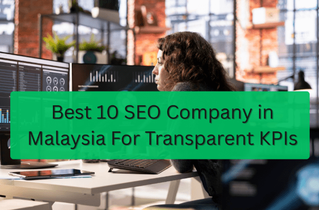 Best 10 SEO Company in Malaysia for Transparent KPIs