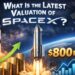 what is the latest valuation of spacex?
