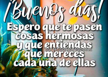 imágenes de buenos días nuevas y bonitas