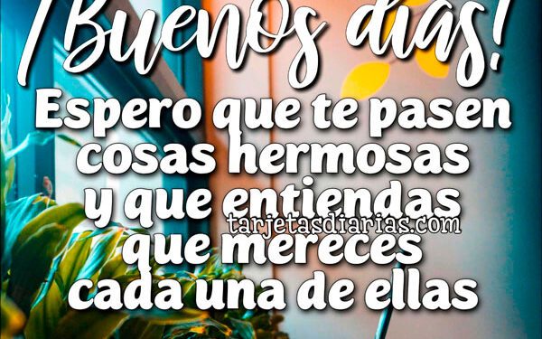 imágenes de buenos días nuevas y bonitas