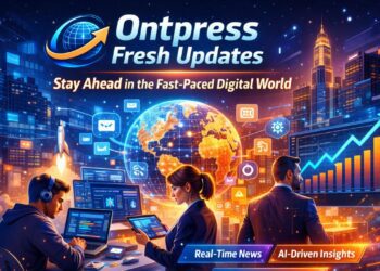 Ontpress Fresh Updates: Stay Ahead in the Ever-Changing Digital World