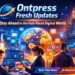 Ontpress Fresh Updates: Stay Ahead in the Ever-Changing Digital World