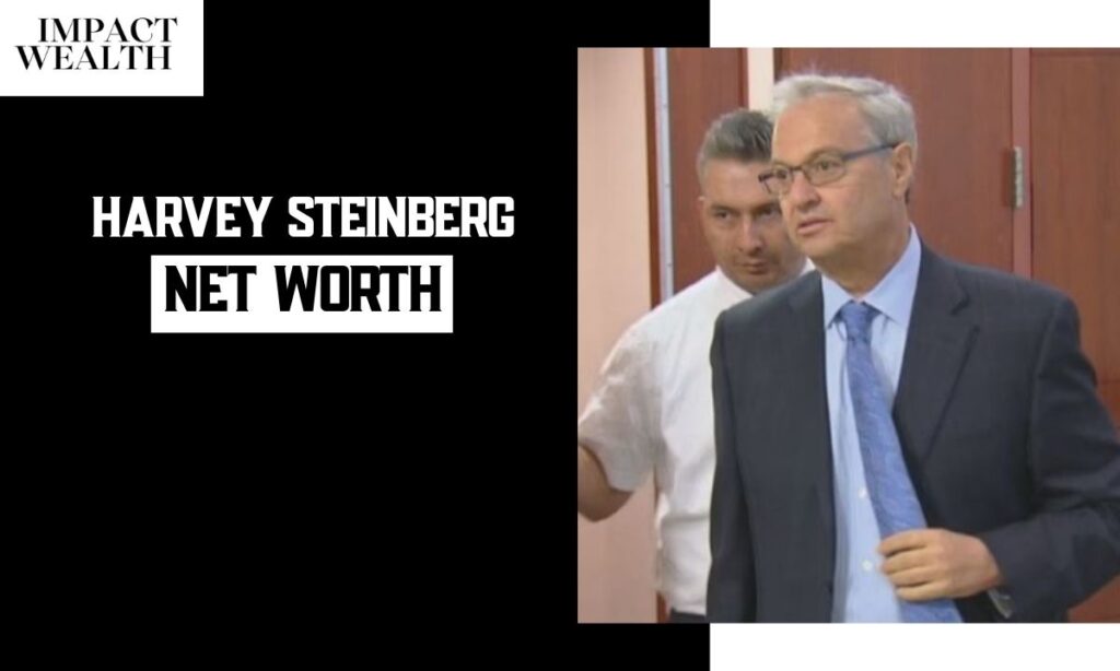 Harvey Steinberg Net Worth 2026