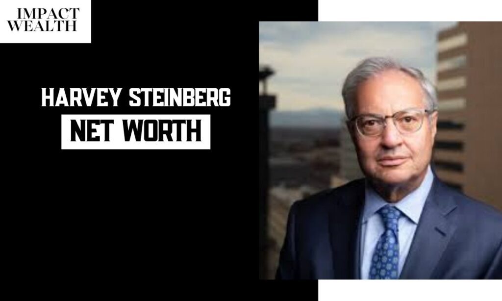 Harvey Steinberg Net Worth 2026: Career, Wife, Age, Height And More