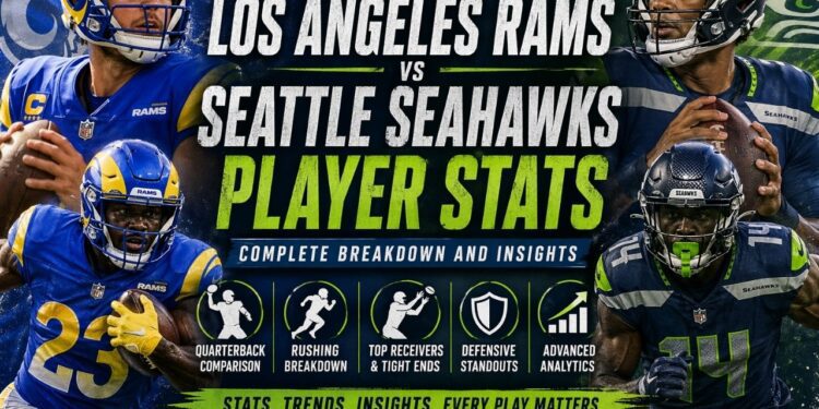 Los Angeles Rams vs Seattle Seahawks Player Stats: Complete Breakdown And Insights