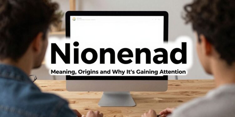 Nionenad Meaning Revealed: The Powerful New Digital Concept Everyone Is Suddenly Talking About