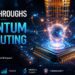 Latest Breakthroughs in Quantum Computing 2024