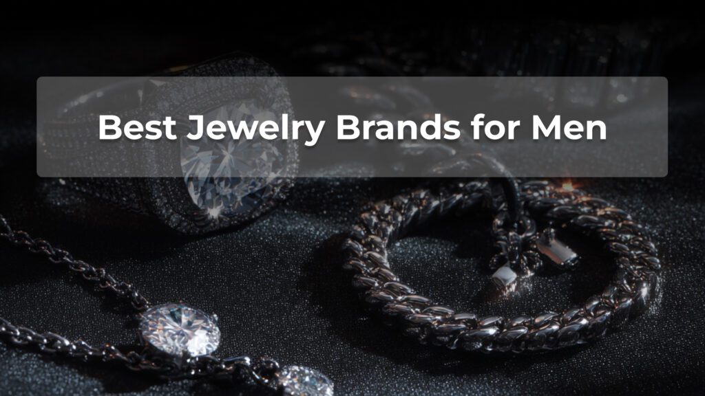 Best Jewelry Brands for Men: Top 5 Picks for 2026