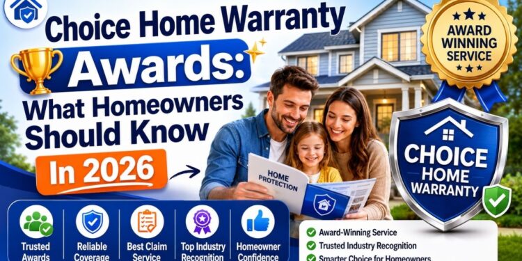 Choice Home Warranty Awards: What Homeowners Should Know In 2026