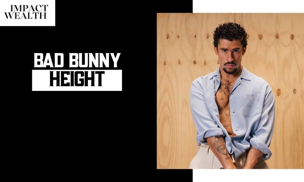 Bad Bunny Height: How Tall Is He Really? (Feet, CM & Full 2026 Guide)