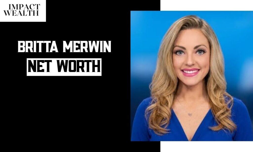 Britta Merwin Age, Height, Net Worth, Salary, Husband, Career
