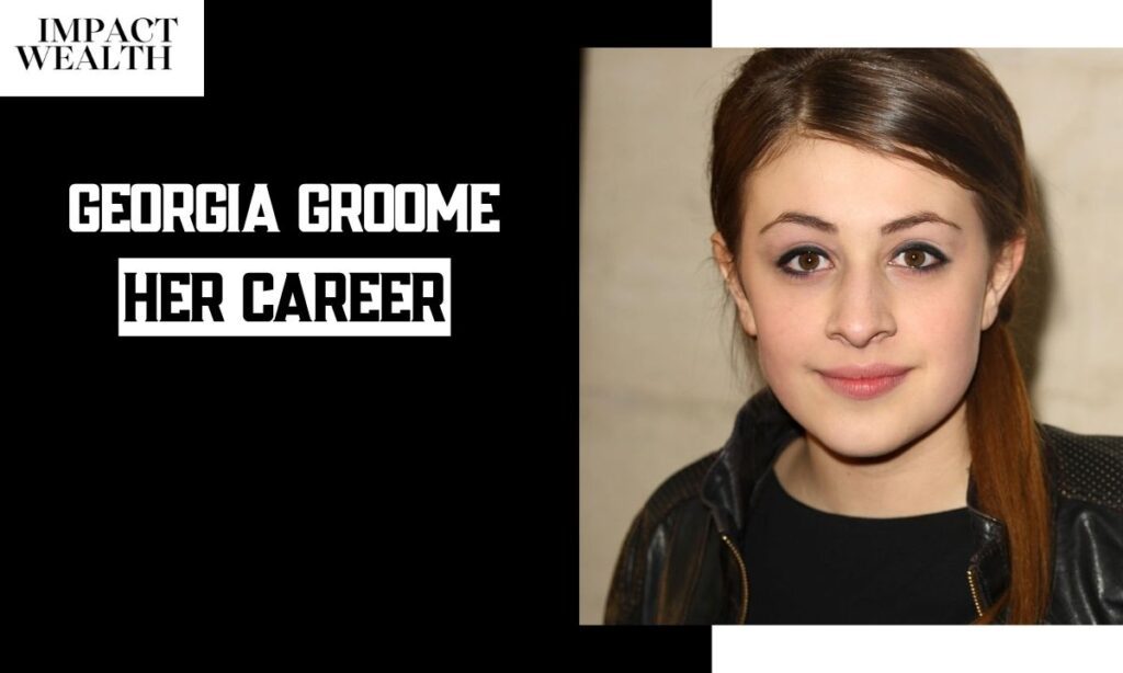 Georgia Groome: Everything Verified About Her Career, Family, and Life Today