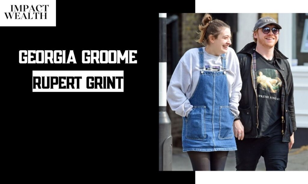 Georgia Groome and Rupert Grint: The Relationship
