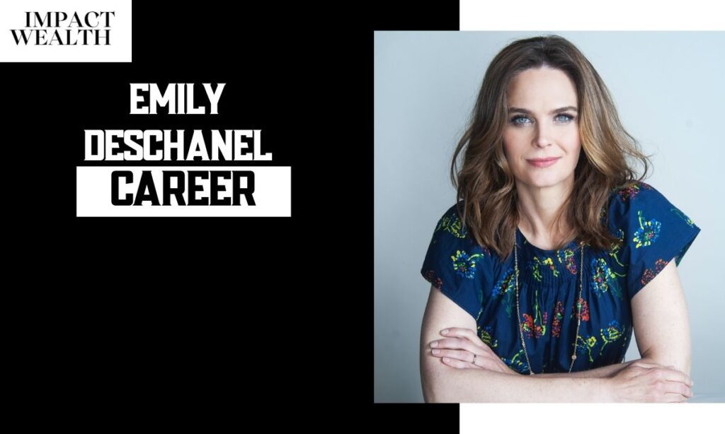 How Emily Deschanel Made Her Money: Career Timeline