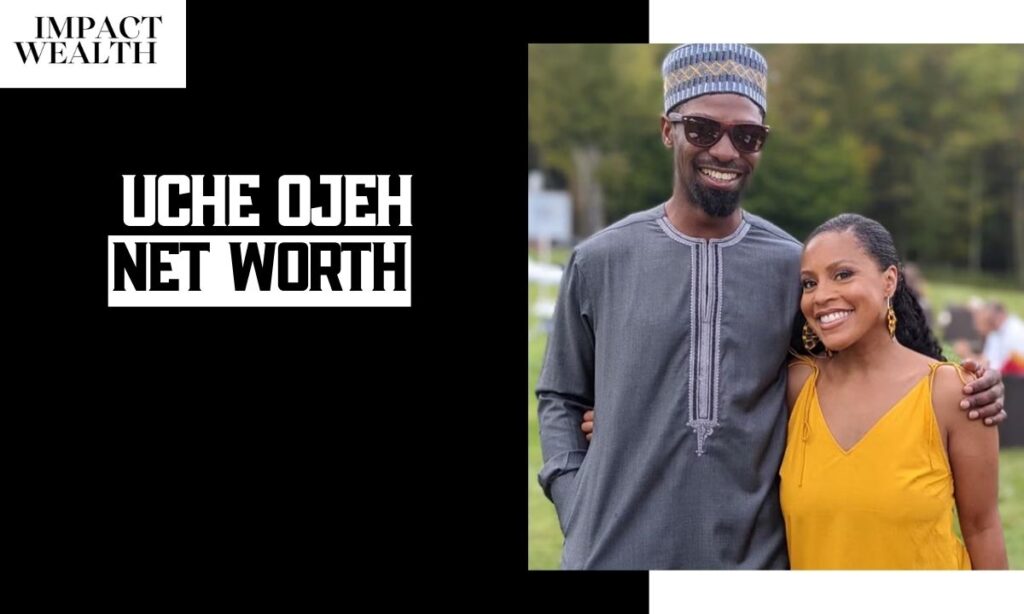 How Much Is Uche Ojeh Really Worth?