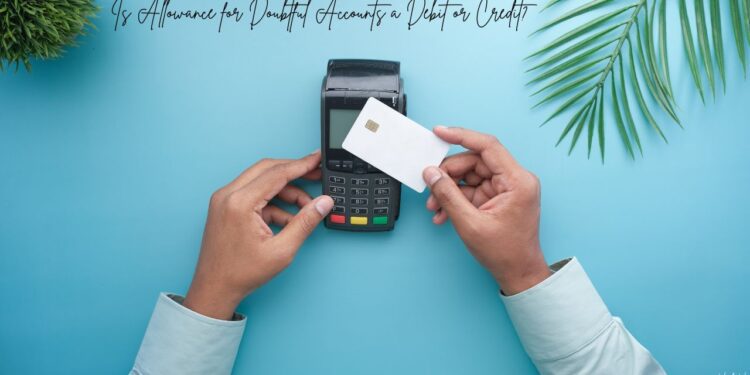 Is Allowance for Doubtful Accounts a Debit or Credit?