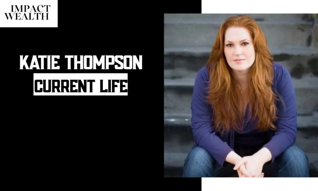 Katie Thompson Current Life